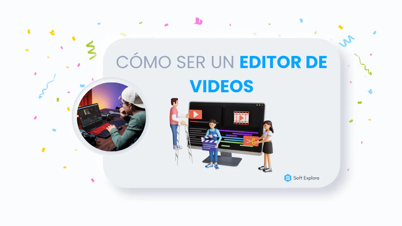 Cómo ser un editor de videos: Una guía completa y consejos